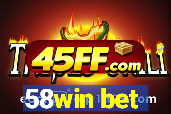 58win bet